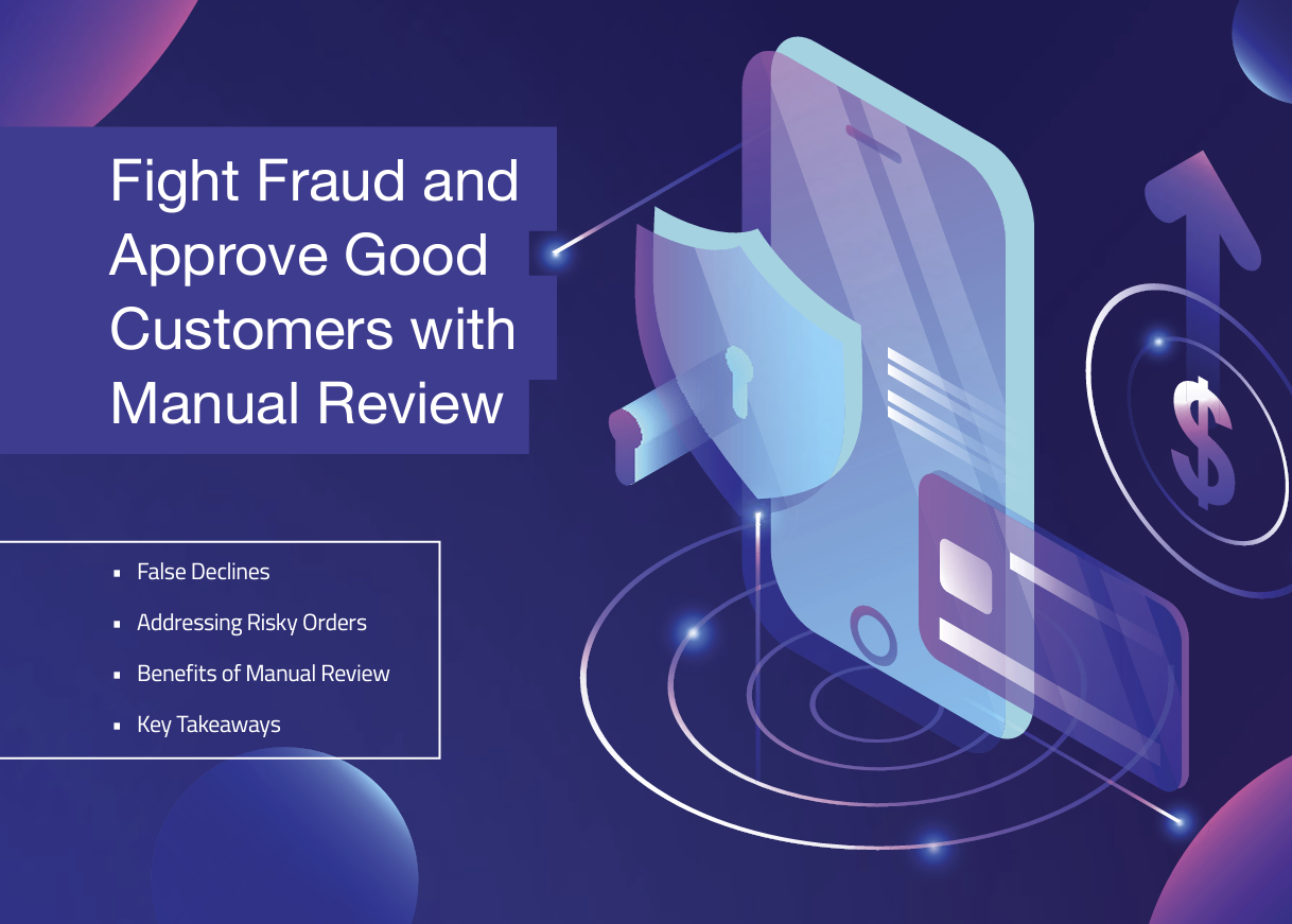 Fight Fraud and Approve Good Customers with Manual Review